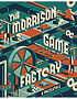 The Morrison Game Factory
